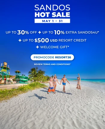 HOT SALE AT SANDOS HOTELS & RESORTS