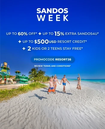 SANDOS WEEK AT SANDOS HOTELS & RESORTS 